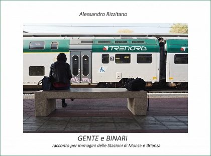 GENTE E BINARI - Viaggio per immagini nelle stazioni di Monza e Brianza