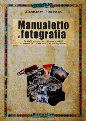 Alessandro Rizzitano - MANUALETTO DI FOTOGRAFIA - Dino Audino Editore