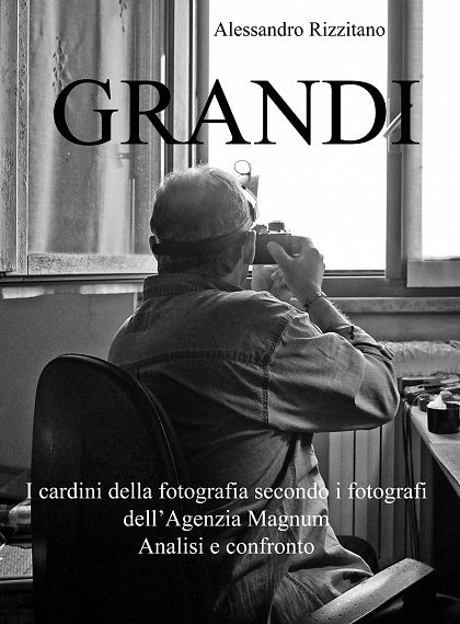GRANDI - I cardini della fotografia secondo i fotografi dell'Agenzia Magnum - Analisi e confronto